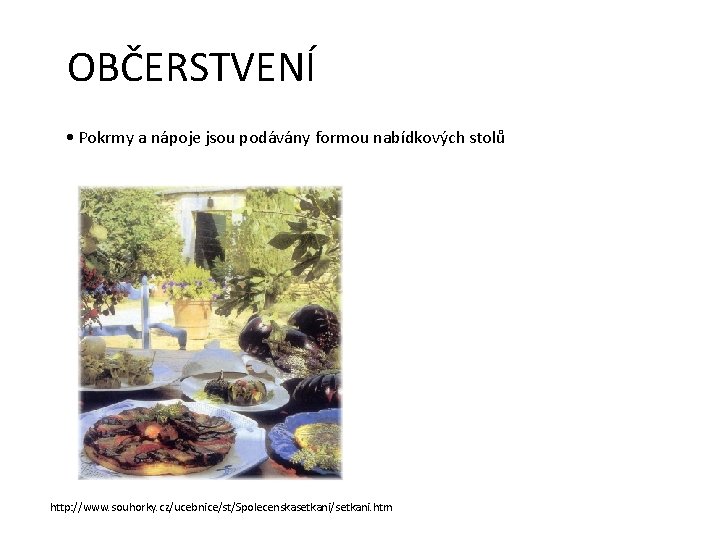  OBČERSTVENÍ • Pokrmy a nápoje jsou podávány formou nabídkových stolů http: //www. souhorky.