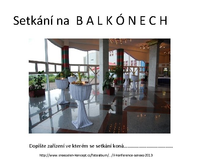 Setkání na B A L K Ó N E C H Dopište zařízení ve