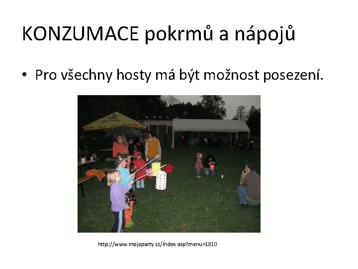 KONZUMACE pokrmů a nápojů • Pro všechny hosty má být možnost posezení. http: //www.