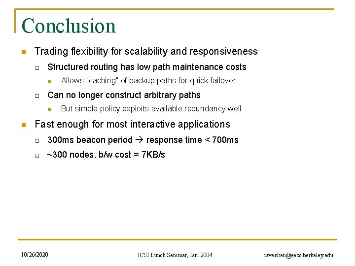 Conclusion n Trading flexibility for scalability and responsiveness q Structured routing has low path