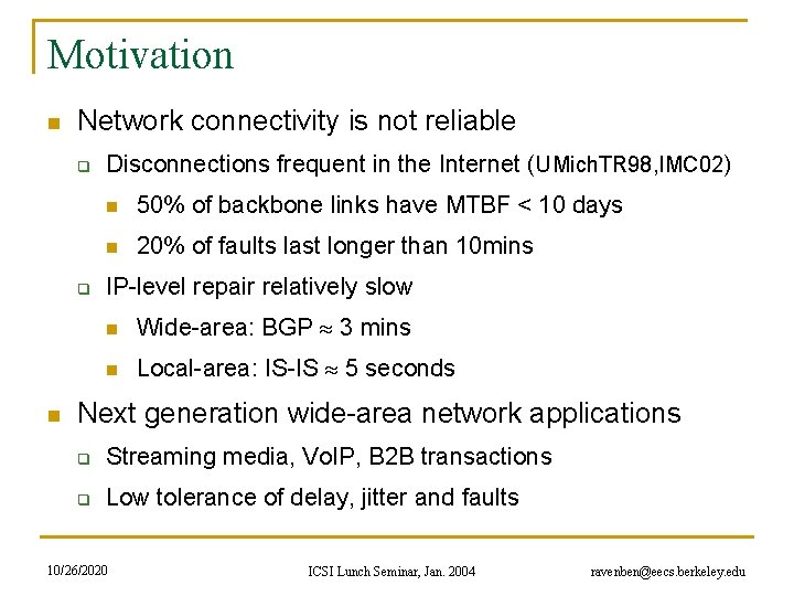 Motivation n Network connectivity is not reliable q q n Disconnections frequent in the