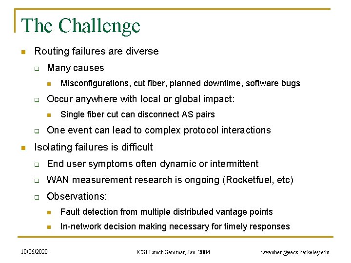 The Challenge n Routing failures are diverse q Many causes n q Occur anywhere