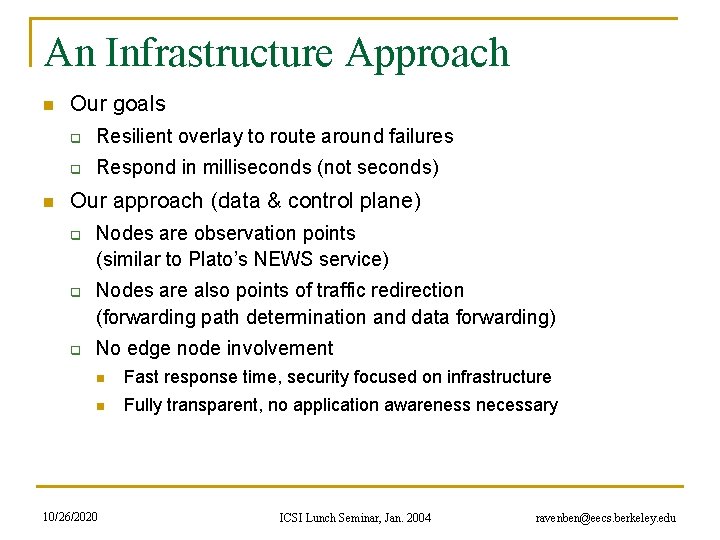An Infrastructure Approach n n Our goals q Resilient overlay to route around failures