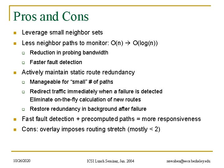 Pros and Cons n Leverage small neighbor sets n Less neighbor paths to monitor: