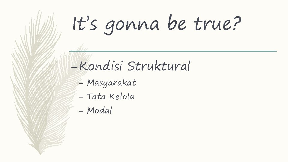 It’s gonna be true? – Kondisi Struktural – Masyarakat – Tata Kelola – Modal