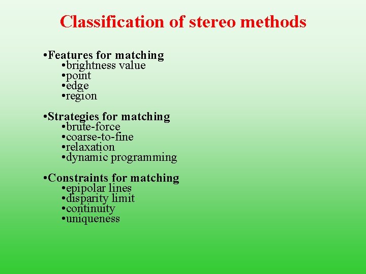 Classification of stereo methods • Features for matching • brightness value • point •