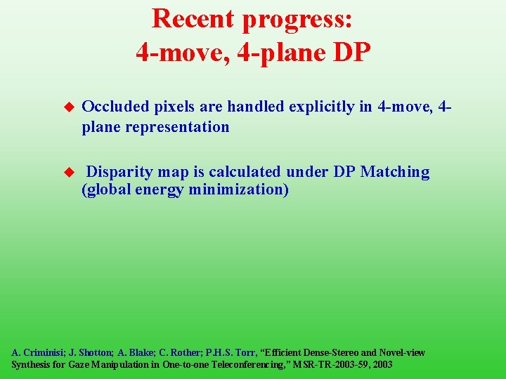 Recent progress: 4 -move, 4 -plane DP u Occluded pixels are handled explicitly in