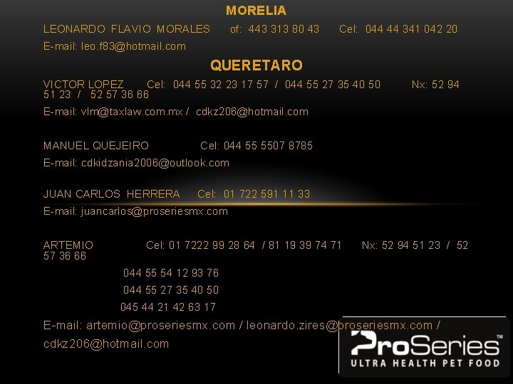 MORELIA LEONARDO FLAVIO MORALES of: 443 313 80 43 Cel: 044 44 341 042