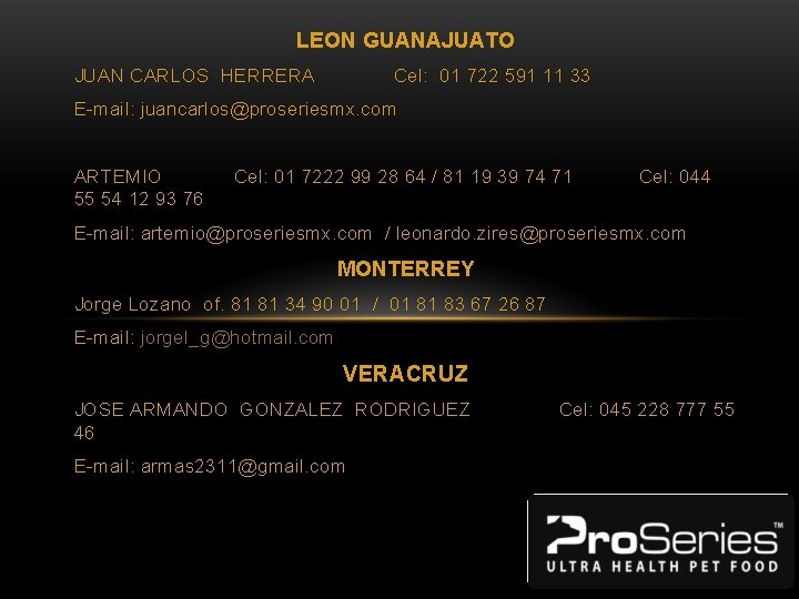 LEON GUANAJUATO JUAN CARLOS HERRERA Cel: 01 722 591 11 33 E-mail: juancarlos@proseriesmx. com