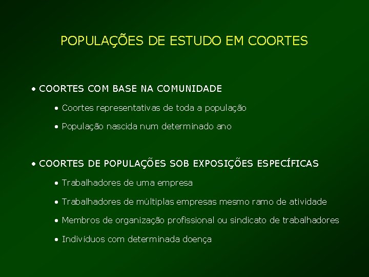 POPULAÇÕES DE ESTUDO EM COORTES • COORTES COM BASE NA COMUNIDADE • Coortes representativas