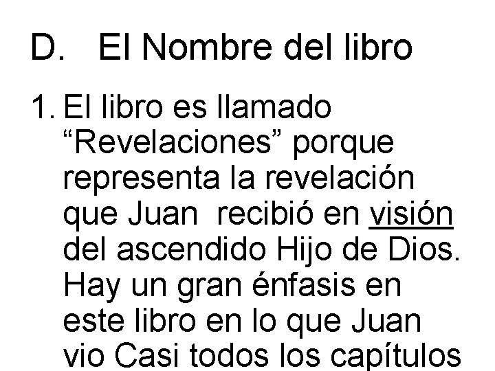 D. El Nombre del libro 1. El libro es llamado “Revelaciones” porque representa la