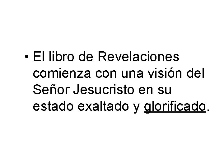  • El libro de Revelaciones comienza con una visión del Señor Jesucristo en