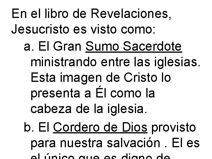 En el libro de Revelaciones, Jesucristo es visto como: a. El Gran Sumo Sacerdote