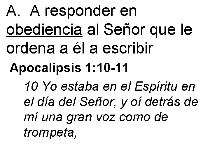 A. A responder en obediencia al Señor que le ordena a él a escribir