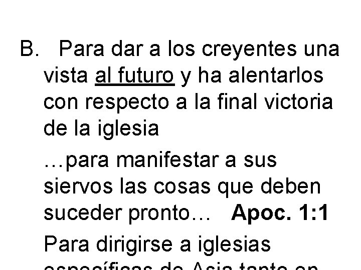 B. Para dar a los creyentes una vista al futuro y ha alentarlos con