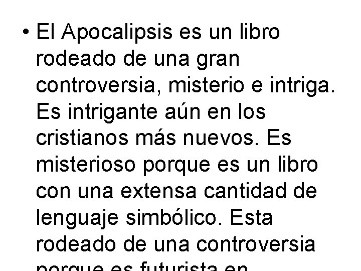  • El Apocalipsis es un libro rodeado de una gran controversia, misterio e