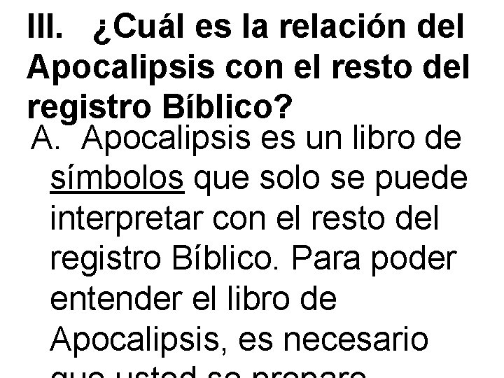 III. ¿Cuál es la relación del Apocalipsis con el resto del registro Bíblico? A.