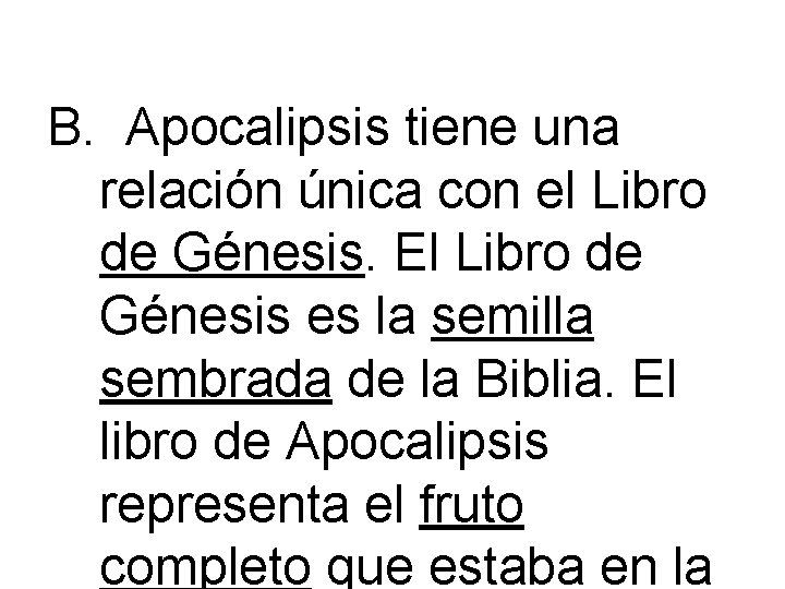 B. Apocalipsis tiene una relación única con el Libro de Génesis. El Libro de