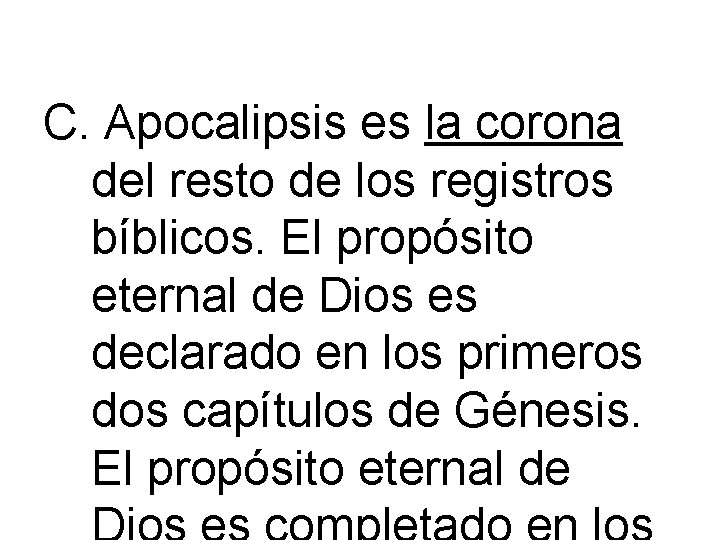 C. Apocalipsis es la corona del resto de los registros bíblicos. El propósito eternal