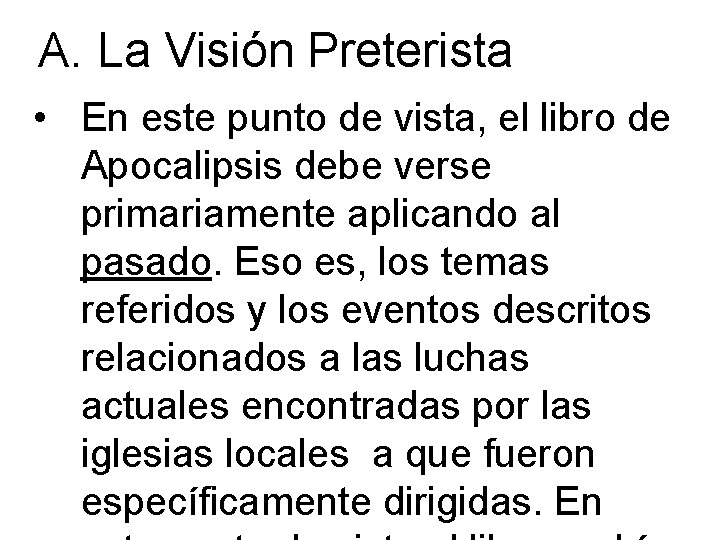 A. La Visión Preterista • En este punto de vista, el libro de Apocalipsis