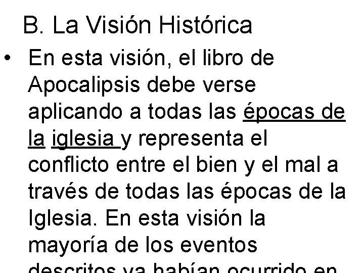 B. La Visión Histórica • En esta visión, el libro de Apocalipsis debe verse