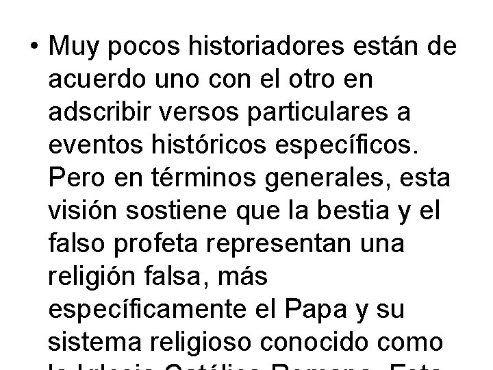  • Muy pocos historiadores están de acuerdo uno con el otro en adscribir