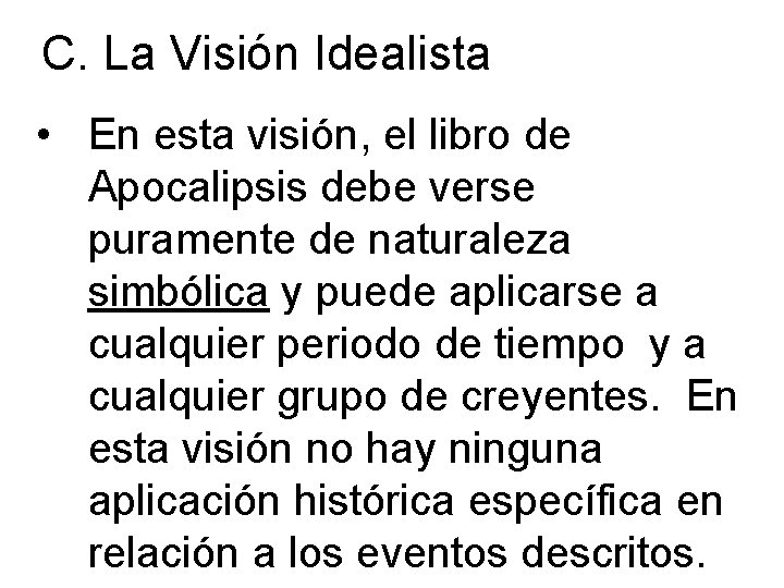 C. La Visión Idealista • En esta visión, el libro de Apocalipsis debe verse