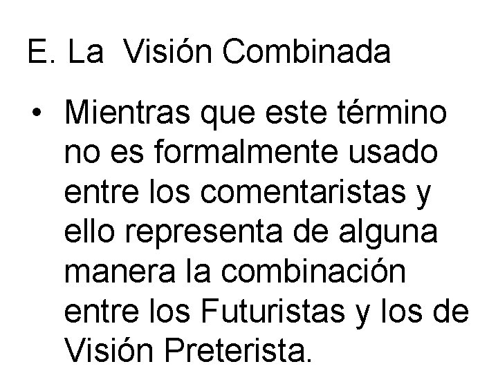 E. La Visión Combinada • Mientras que este término no es formalmente usado entre