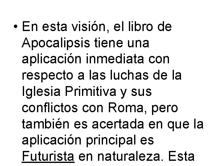  • En esta visión, el libro de Apocalipsis tiene una aplicación inmediata con