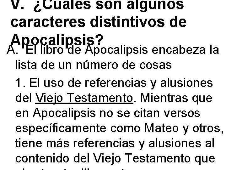 V. ¿Cuáles son algunos caracteres distintivos de Apocalipsis? A. El libro de Apocalipsis encabeza