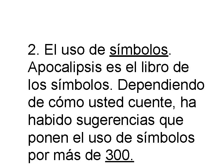 2. El uso de símbolos. Apocalipsis es el libro de los símbolos. Dependiendo de