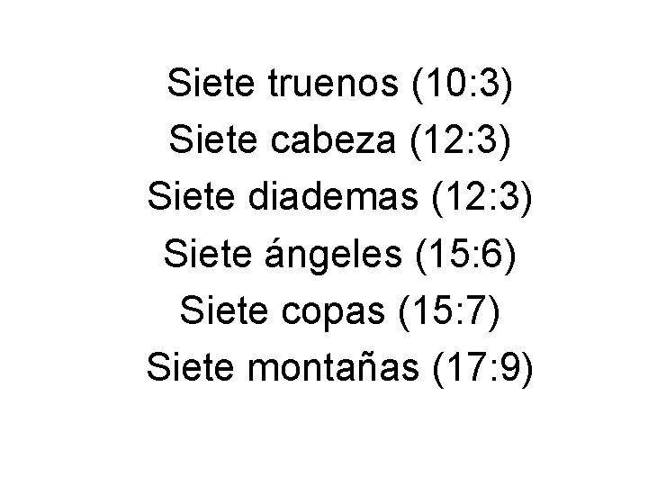 Siete truenos (10: 3) Siete cabeza (12: 3) Siete diademas (12: 3) Siete ángeles