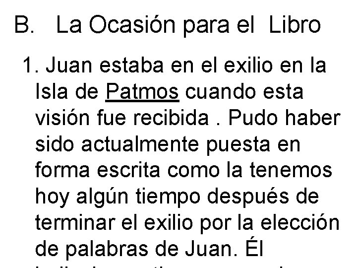 B. La Ocasión para el Libro 1. Juan estaba en el exilio en la