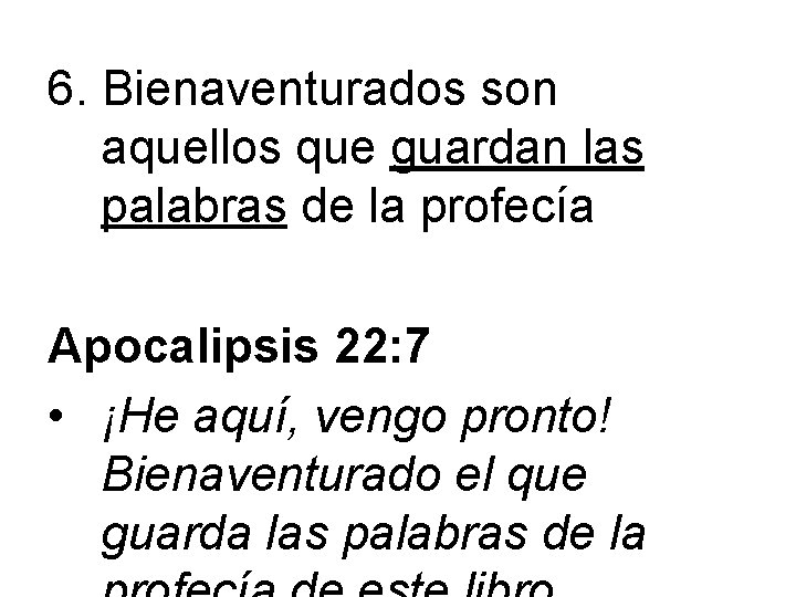 6. Bienaventurados son aquellos que guardan las palabras de la profecía Apocalipsis 22: 7