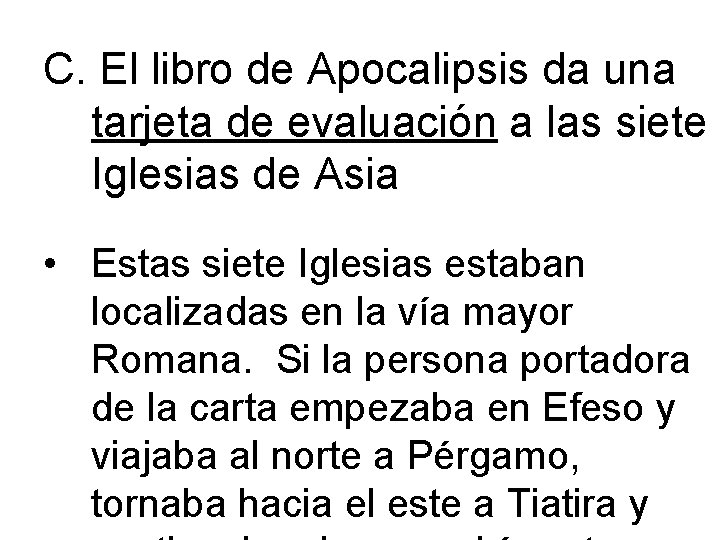 C. El libro de Apocalipsis da una tarjeta de evaluación a las siete Iglesias