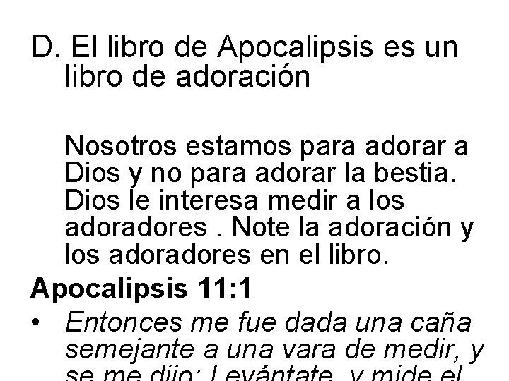 D. El libro de Apocalipsis es un libro de adoración Nosotros estamos para adorar