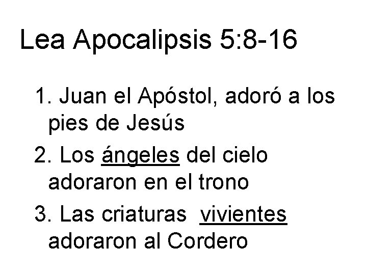 Lea Apocalipsis 5: 8 -16 1. Juan el Apóstol, adoró a los pies de