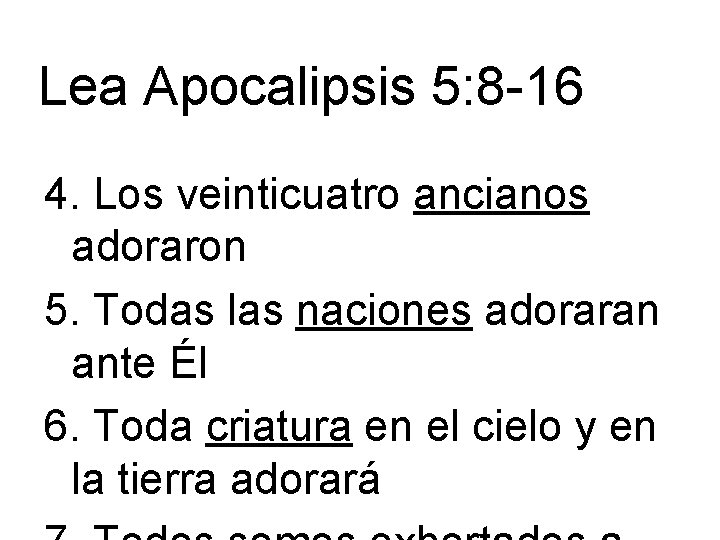 Lea Apocalipsis 5: 8 -16 4. Los veinticuatro ancianos adoraron 5. Todas las naciones