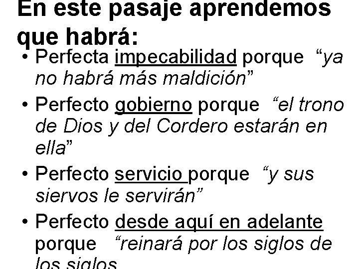 En este pasaje aprendemos que habrá: • Perfecta impecabilidad porque “ya no habrá más