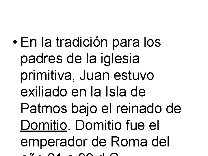  • En la tradición para los padres de la iglesia primitiva, Juan estuvo