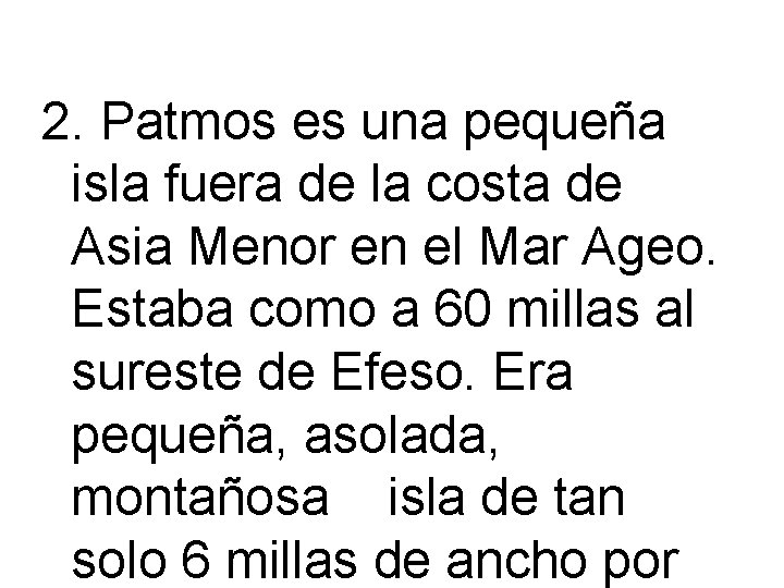 2. Patmos es una pequeña isla fuera de la costa de Asia Menor en