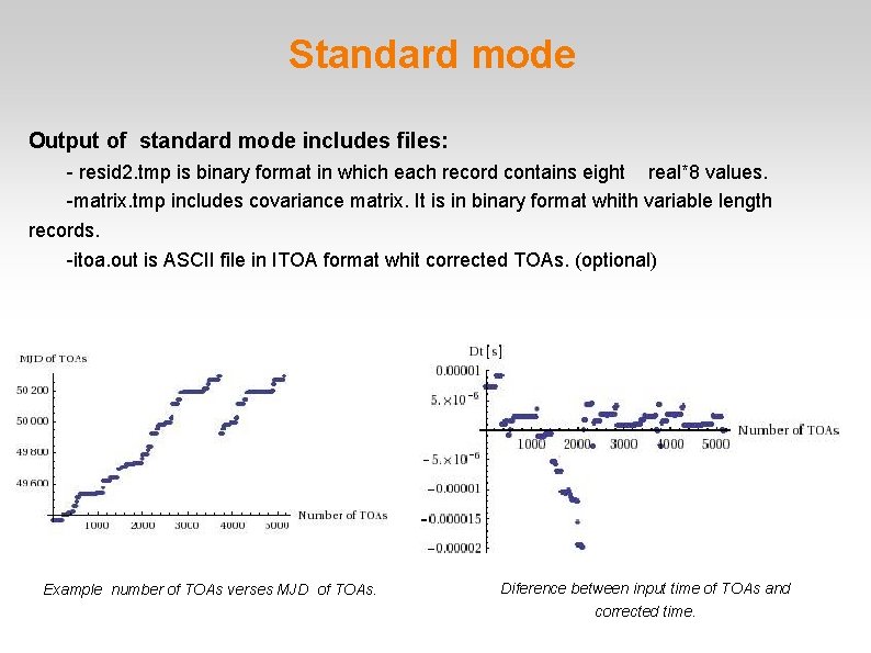 Standard mode Output of standard mode includes files: - resid 2. tmp is binary