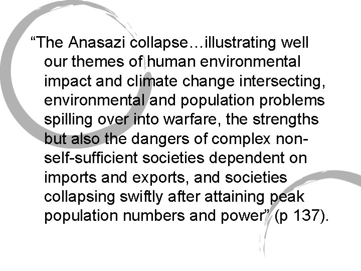 “The Anasazi collapse…illustrating well our themes of human environmental impact and climate change intersecting,