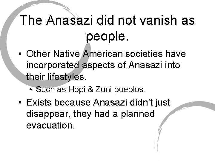 The Anasazi did not vanish as people. • Other Native American societies have incorporated