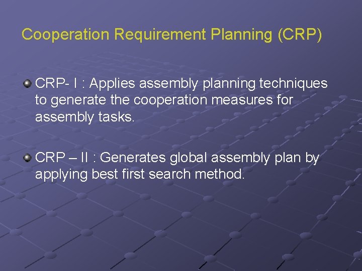 Cooperation Requirement Planning (CRP) CRP- I : Applies assembly planning techniques to generate the