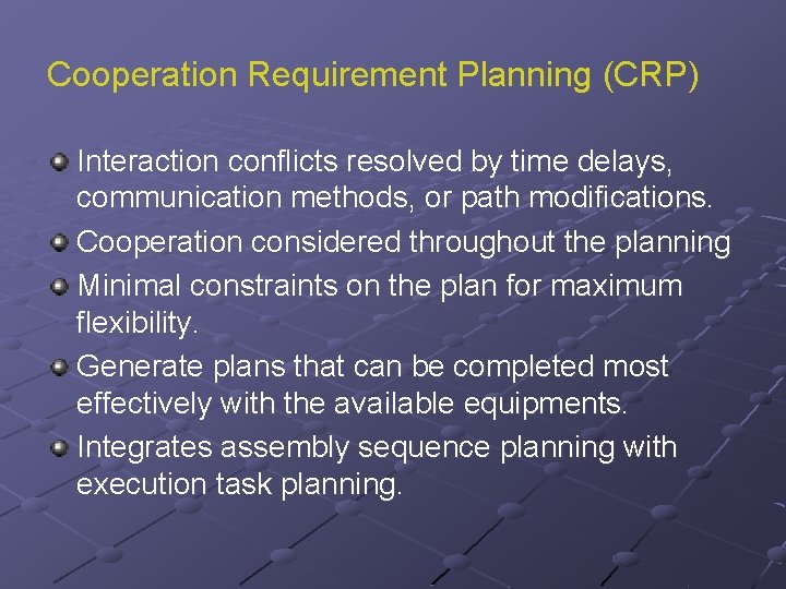 Cooperation Requirement Planning (CRP) Interaction conflicts resolved by time delays, communication methods, or path