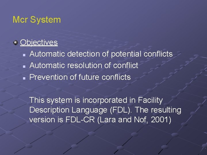 Mcr System Objectives n Automatic detection of potential conflicts n Automatic resolution of conflict