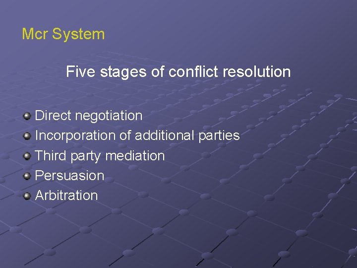 Mcr System Five stages of conflict resolution Direct negotiation Incorporation of additional parties Third