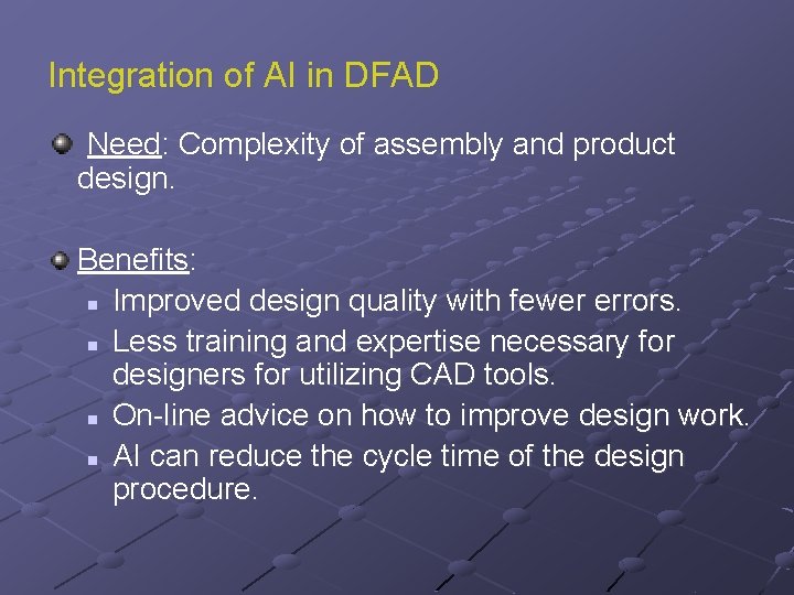 Integration of AI in DFAD Need: Complexity of assembly and product design. Benefits: n