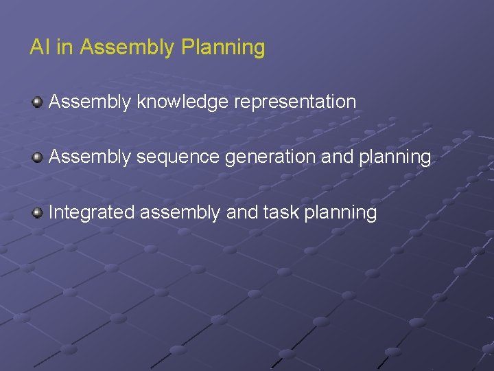 AI in Assembly Planning Assembly knowledge representation Assembly sequence generation and planning Integrated assembly